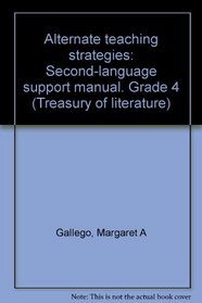 Alternate teaching strategies: Second-language support manual. Grade 4 (Treasury of literature)