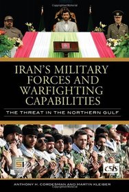 Iran's Military Forces and Warfighting Capabilities: The Threat in the Northern Gulf (Praeger Security International)
