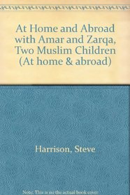 At Home and Abroad with Amar and Zarqa, Two Muslim Children (At home & abroad)