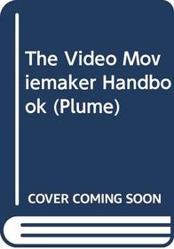 The Video Moviemaker Handbook