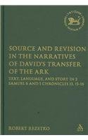 Source and Revision in the Narratives of David's Transfer of the Ark: Text, Language, and Story in 2 Samuel 6 and 1 Chronicles 13, 15-16 (Library of Hebrew Bible/Old Testament Studies)