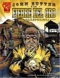 John Sutter y la fiebre del oro en California (Historia Grafica/Graphic History (Graphic Novels) (Spanish)) (Spanish Edition)