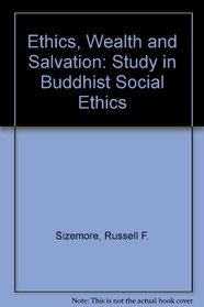 Ethics, Wealth and Salvation: Study in Buddhist Social Ethics (Studies in comparative religion)