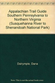 Appalachian Trail Guide Southern Pennsylvania to Northern Virginia (Susquehanna River to Shenandoah National Park)