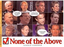 None Of The Above : An Irreverent Look At The Candidates