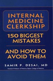 Internal Medicine Clerkship: 150 Biggest Mistakes And How To Avoid Them