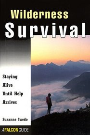 Wilderness Survival: Staying Alive Until Help Arrives