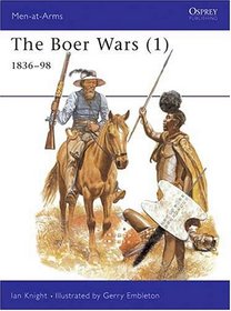 The Boer Wars (1): 1836-98 (Men-at-Arms)
