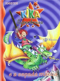 Kika Superbruxa E a Espada Maxica (Kika Superbruxa/ Kika Super Witch)