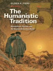 The Humanistic Tradition Book 5: Romanticism, Realism, and the Nineteenth-Century World