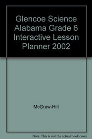 Glencoe Science Alabama Grade 6 Interactive Lesson Planner 2002