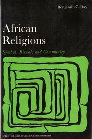 African Religions: Symbol, Ritual, and Community