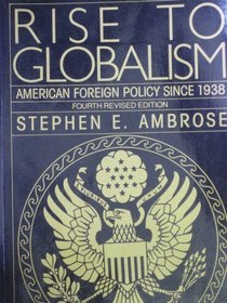 Rise to Globalism:  American Foreign Policy Since 1938, 4th Revised Edition