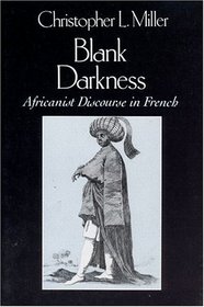 Blank Darkness : Africanist Discourse in French