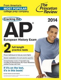 Cracking the AP European History Exam, 2014 Edition (College Test Preparation)