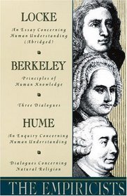 The Empiricists : Locke: Concerning Human Understanding; Berkeley: Principles of Human Knowledge  3 Dialogues; Hume: Concerning Human Understanding  Concerning Natural Religion