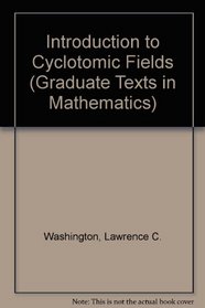 Introduction to Cyclotomic Fields (Graduate Texts in Mathematics)