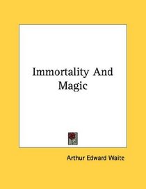 Immortality And Magic