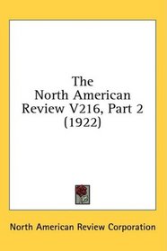 The North American Review V216, Part 2 (1922)