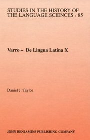 De Lingua Latina X: A New Critical Text and English Translation With Prolegomena and Commentary (Amsterdam Studies in the Theory and History of Linguistic ... in the History of the Language Sciences)