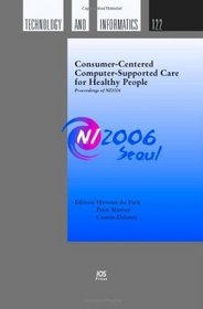 Consumer-centered Computer-supported Care for Healthy People: Proceedings of Ni2006 (Studies in Health Technology and Informatics) (Studies in Health Technology and Informatics)