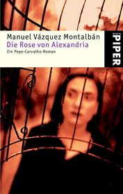 Die Rose von Alexandria. Ein Pepe- Carvalho- Roman.