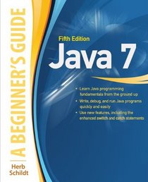 Java 7, A Beginner's Guide, Fifth Edition