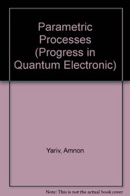 Parametric Processes (Progress in Quantum Electronic)
