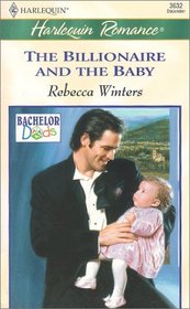 The Billionaire and the Baby (Bachelor Dads, Bk 1) (Harlequin Romance, No 3632)