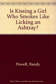 Is Kissing a Girl Who Smokes Like Licking an Ashtray?