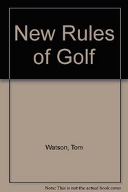 The New Rules of Golf: The 1988-1991 Edition