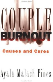 Couple Burnout: Causes and Cures