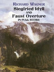 Siegfried Idyll and Faust Overture in Full Score