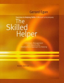 Exercises in Helping Skills for Egan's The Skilled Helper, 9th