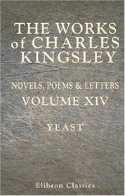 The Works of Charles Kingsley: Volume 14: Yeast