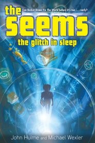 The Glitch in Sleep (Seems, Bk 1)
