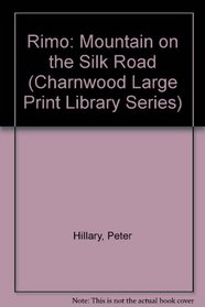 Rimo: Mountain on the Silk Road (Charnwood Large Print Library Series)