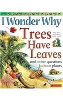 I Wonder Why Trees Have Leaves: And Other Questions about Plants (I Wonder Why (Tb))