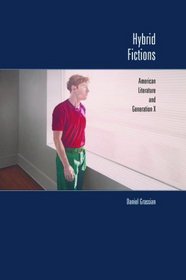 Hybrid Fictions: American Literature and Generation X