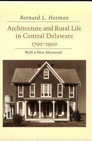 Architecture and Rural Life in Central Delaware, 1700-1900