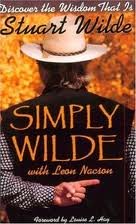 Simply Wilde, Discover the Wisdom That is Stuart Wilde