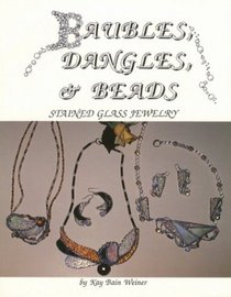 Baubles, Dangles,  Beads: Stained Glass Jewelry Book