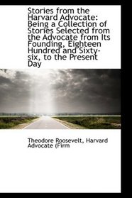 Stories from the Harvard Advocate: Being a Collection of Stories Selected from the Advocate from Its