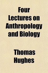 Four Lectures on Anthropology and Biology