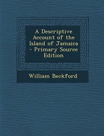 A Descriptive Account of the Island of Jamaica - Primary Source Edition