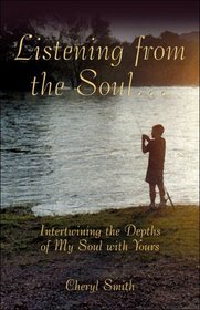 Listening from the Soul...: Intertwining the Depths of My Soul with Yours