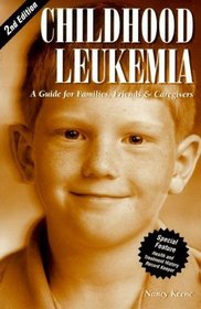 Childhood Leukemia: A Guide for Families, Friends  Caregivers (2nd Edition)