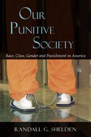 Our Punitive Society: Race, Class, Gender and Punishment in America