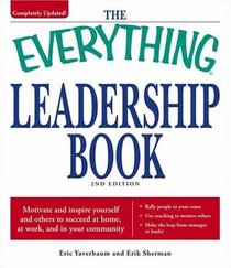 Everything Leadership Book: Motivate and inspire yourself and others to succeed at home, at work, and in your community (Everything Series)