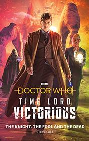 Doctor Who: The Knight, The Fool and The Dead: Time Lord Victorious (Doctor Who: Time Lord Victorious)
